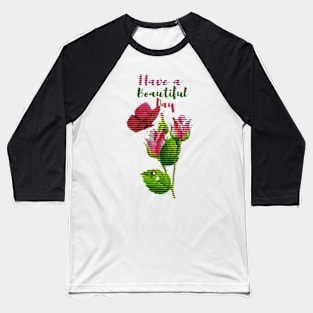 inspirational, Have a beautiful day Baseball T-Shirt